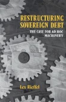 Restructuring Sovereign Debt : The Case for Ad Hoc Machinery