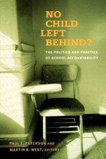 No Child Left Behind? : The Politics and Practice of School Accountability