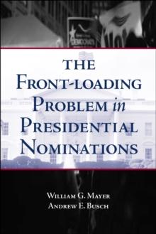 The Front-Loading Problem in Presidential Nominations