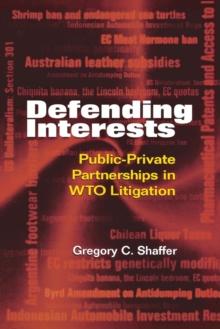 Defending Interests : Public-Private Partnerships in WTO Litigation