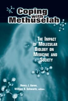 Coping with Methuselah : The Impact of Molecular Biology on Medicine and Society