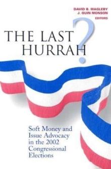 The Last Hurrah? : Soft Money and Issue Advocacy in the 2002 Congressional Elections