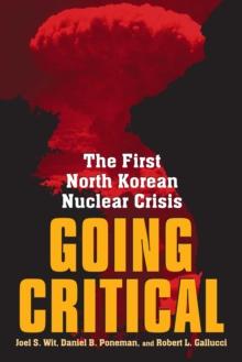 Going Critical : The First North Korean Nuclear Crisis