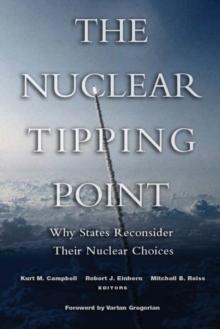 The Nuclear Tipping Point : Why States Reconsider Their Nuclear Choices