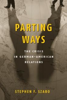 Parting Ways : The Crisis in German-American Relations