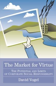 The Market for Virtue : The Potential and Limits of Corporate Social Responsibility