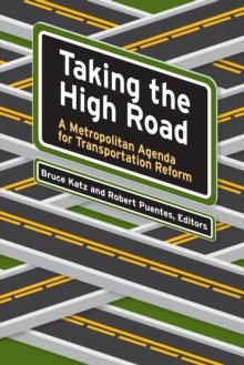 Taking the High Road : A Metropolitan Agenda for Transportation Reform