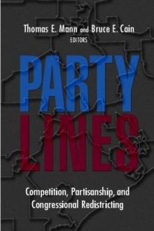 Party Lines : Competition, Partisanship, and Congressional Redistricting