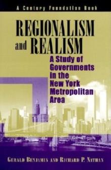 Regionalism and Realism : A Study of Governments in the New York Metropolitan Area