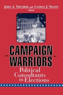 Campaign Warriors : Political Consultants in Elections