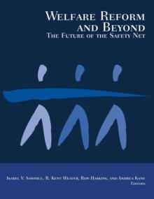 Welfare Reform and Beyond : The Future of the Safety Net