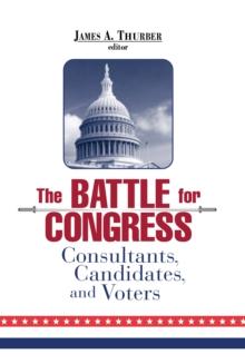 Battle for Congress : Consultants, Candidates, and Voters