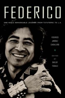 Federico : One Man's Remarkable Journey from Tututepec to L.A.