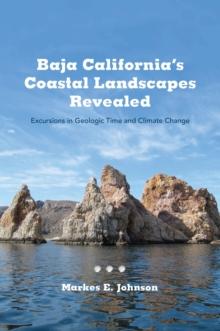 Baja California's Coastal Landscapes Revealed : Excursions in Geologic Time and Climate Change