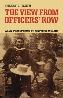 The View from Officers' Row : Army Perceptions of Western Indians