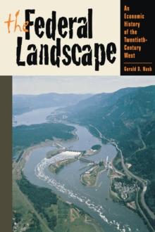 The Federal Landscape : An Economic History of the Twentieth-Century West