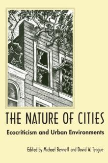 The Nature of Cities : Ecocriticism and Urban Environments