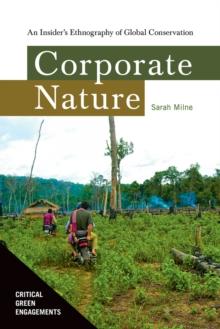 Corporate Nature : An Insider's Ethnography of Global Conservation