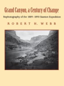 Grand Canyon, A Century of Change : Rephotography of the 1889-1890 Stanton Expedition