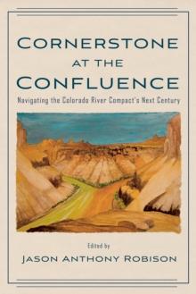 Cornerstone at the Confluence : Navigating the Colorado River Compact's Next Century