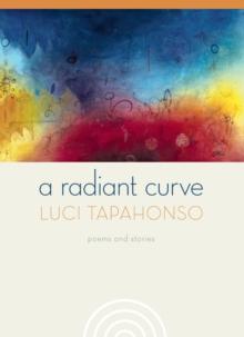 A Radiant Curve : Poems and Stories