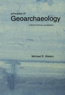 Principles of Geoarchaeology : A North American Perspective