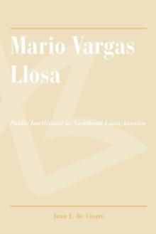 Mario Vargas Llosa : Public Intellectual in Neoliberal Latin America