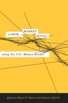 Labor Market Issues along the U.S.-Mexico Border