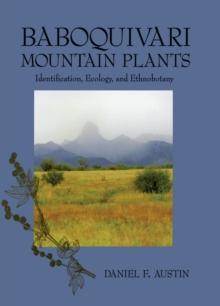 Baboquivari Mountain Plants : Identification, Ecology, and Ethnobotany