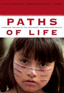 Paths of Life : American Indians of the Southwest and Northern Mexico