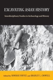 Excavating Asian History : Interdisciplinary Studies in Archaeology and History