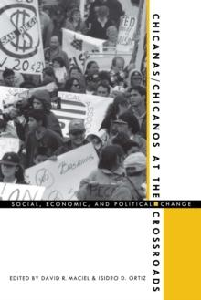 Chicanas/Chicanos at the Crossroads : Social, Economic, and Political Change