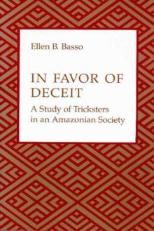 In Favor of Deceit : A Study of Tricksters in an Amazonian Society