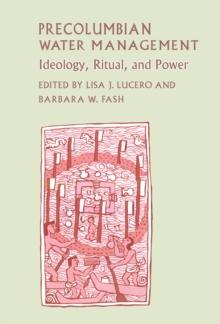 Precolumbian Water Management : Ideology, Ritual, and Power