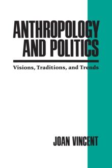 Anthropology and Politics : Visions, Traditions, and Trends