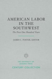 American Labor in the Southwest : The First One Hundred Years