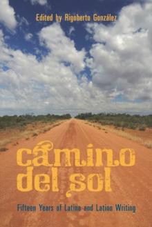 Camino del Sol : Fifteen Years of Latina and Latino Writing