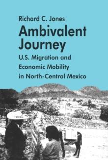 Ambivalent Journey : U.S. Migration and Economic Mobility in North-Central Mexico