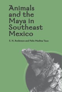 Animals and the Maya in Southeast Mexico