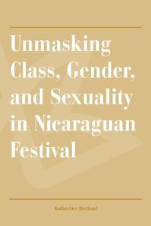 Unmasking Class, Gender, and Sexuality in Nicaraguan Festival