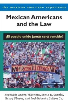 Mexican Americans and the Law : !El pueblo unido jamas sera vencido!