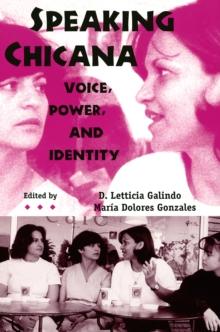 Speaking Chicana : Voice, Power, and Identity