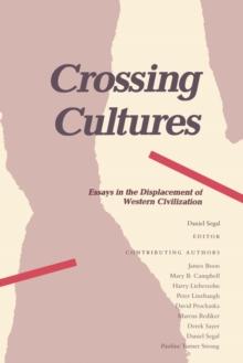 Crossing Cultures : Essays in the Displacement of Western Civilization