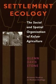 Settlement Ecology : The Social and Spatial Organization of Kofyar Agriculture