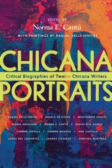 Chicana Portraits : Critical Biographies of Twelve Chicana Writers