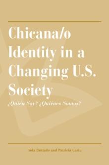 Chicana/o Identity in a Changing U.S. Society :  Quien Soy?  Quienes Somos?