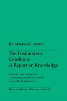 The Postmodern Condition : A Report on Knowledge