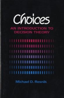 Choices : An Introduction to Decision Theory