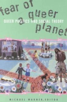 Fear Of A Queer Planet : Queer Politics and Social Theory