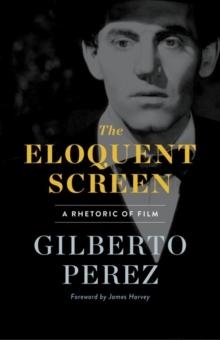 The Eloquent Screen : A Rhetoric of Film